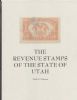 THE REVENUE STAMPS OF THE STATE OF UTAH Revenues 20: Handbooks State Revenues United States and Worldwide Philatelic Literature