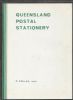 QUEENSLAND POSTAL STATIONERY THE BACKGROUND AND THE ISSUES Queensland 20: Handbooks Postal Stationery United States and Worldwide Philatelic Literature